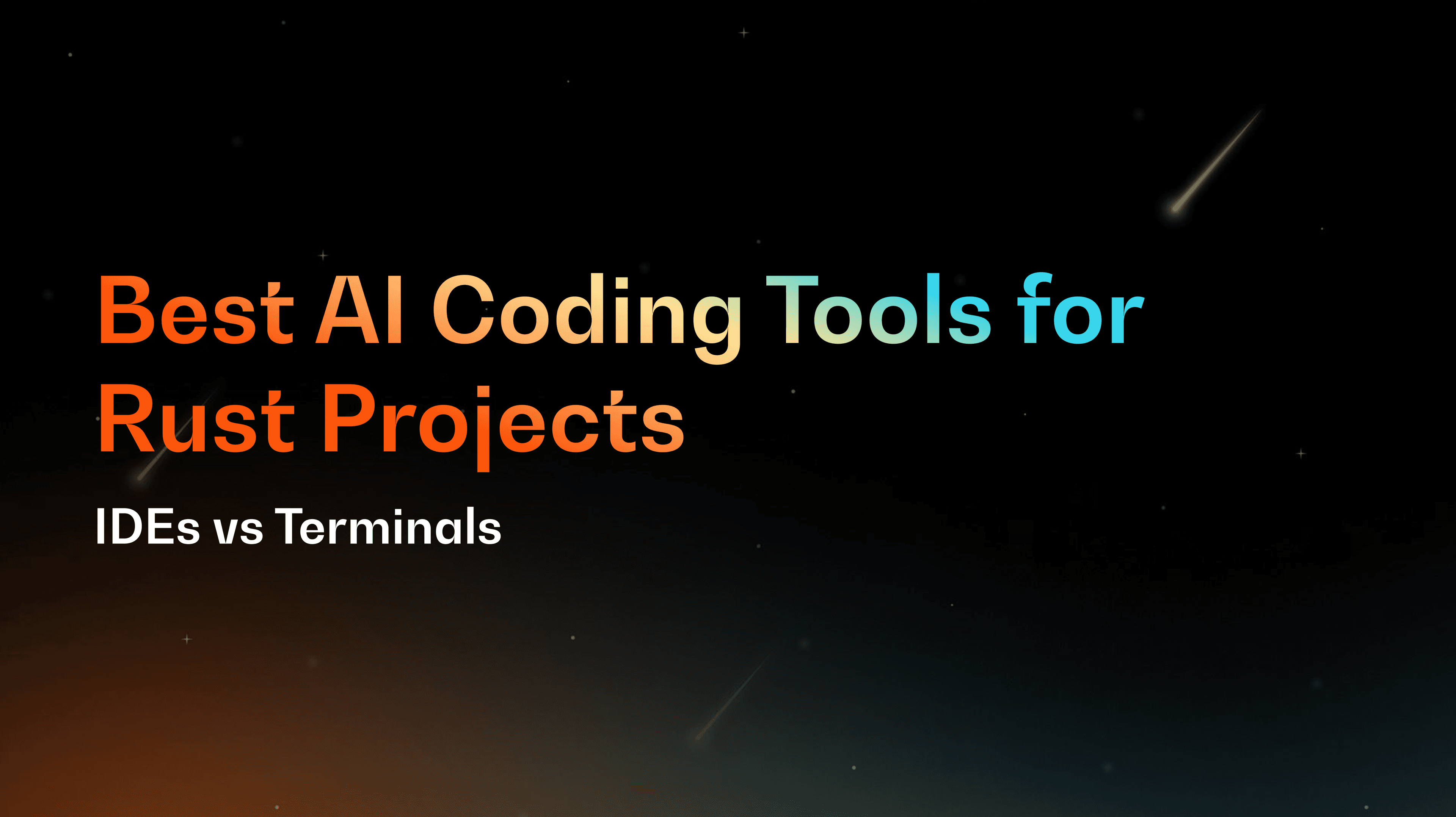 Best AI Coding Tools for Rust Projects: IDEs vs Terminals