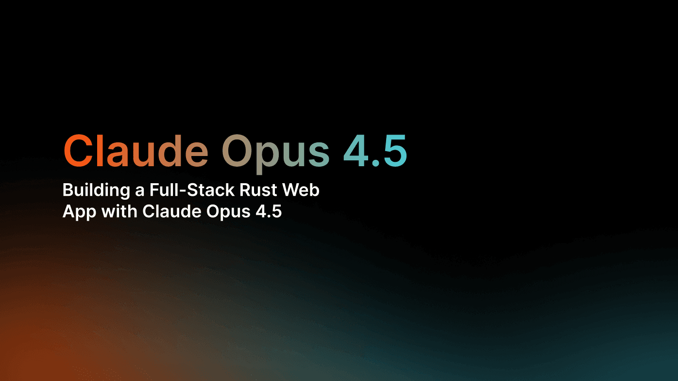 Building a Full-Stack Rust Web App with Claude Opus 4.5