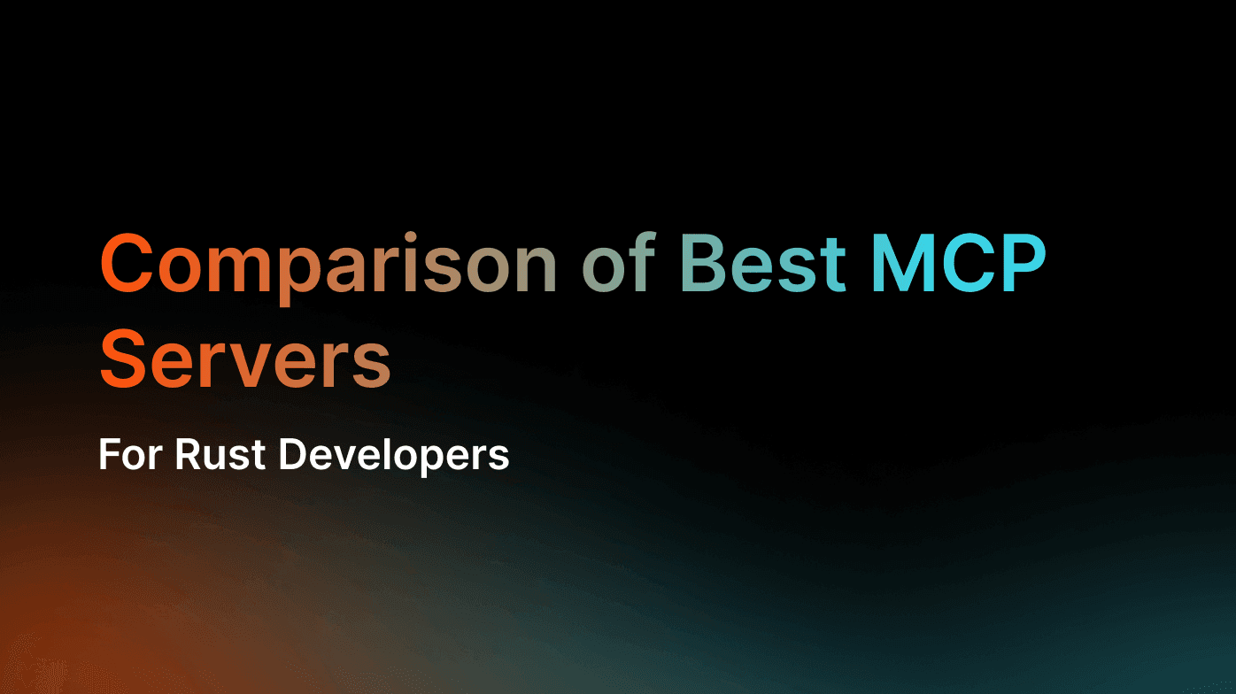 A Hands-on Comparison of Best MCP Servers for Rust Developers