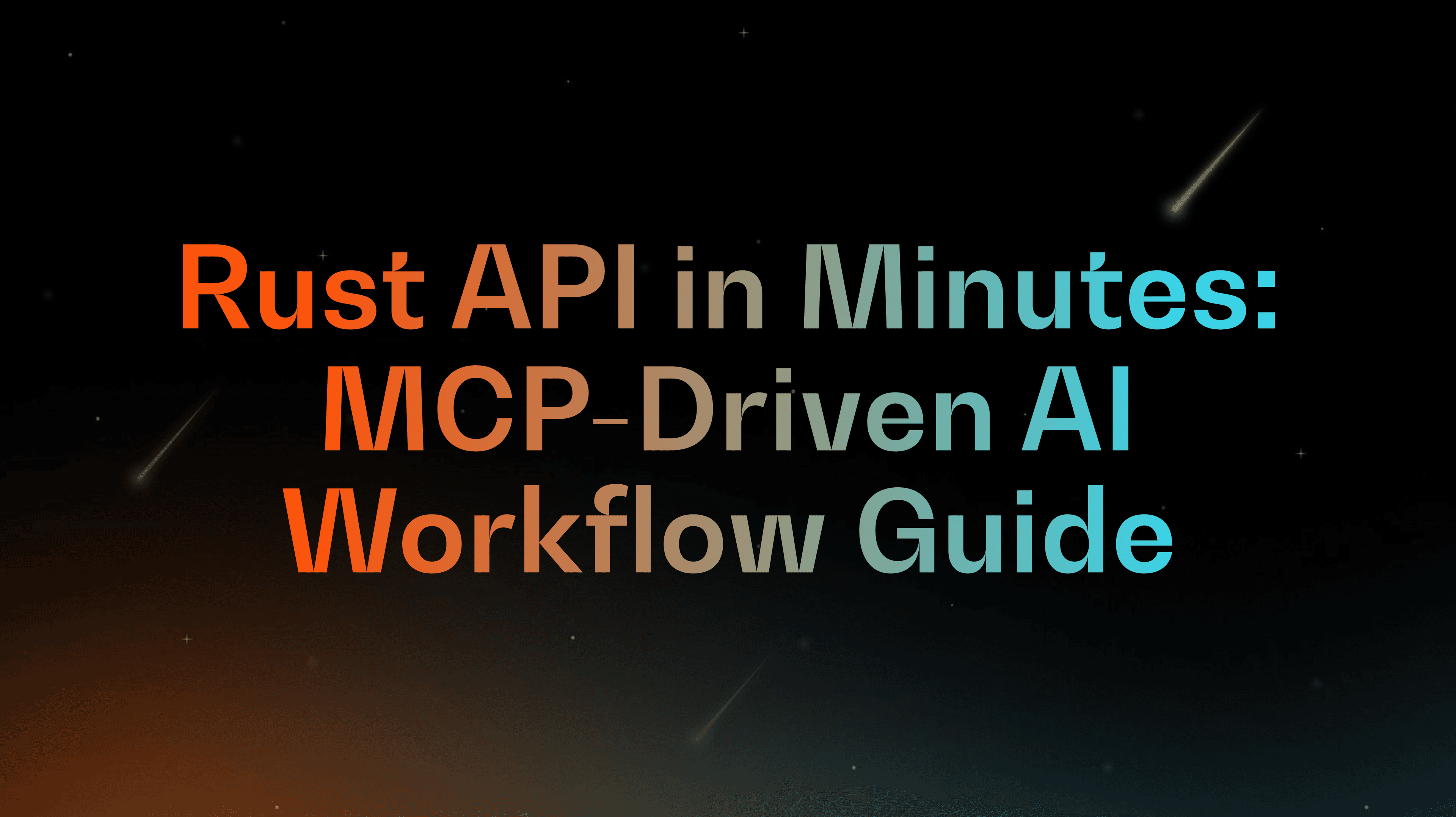 Rust API in Minutes: MCP-Driven AI Workflow Guide