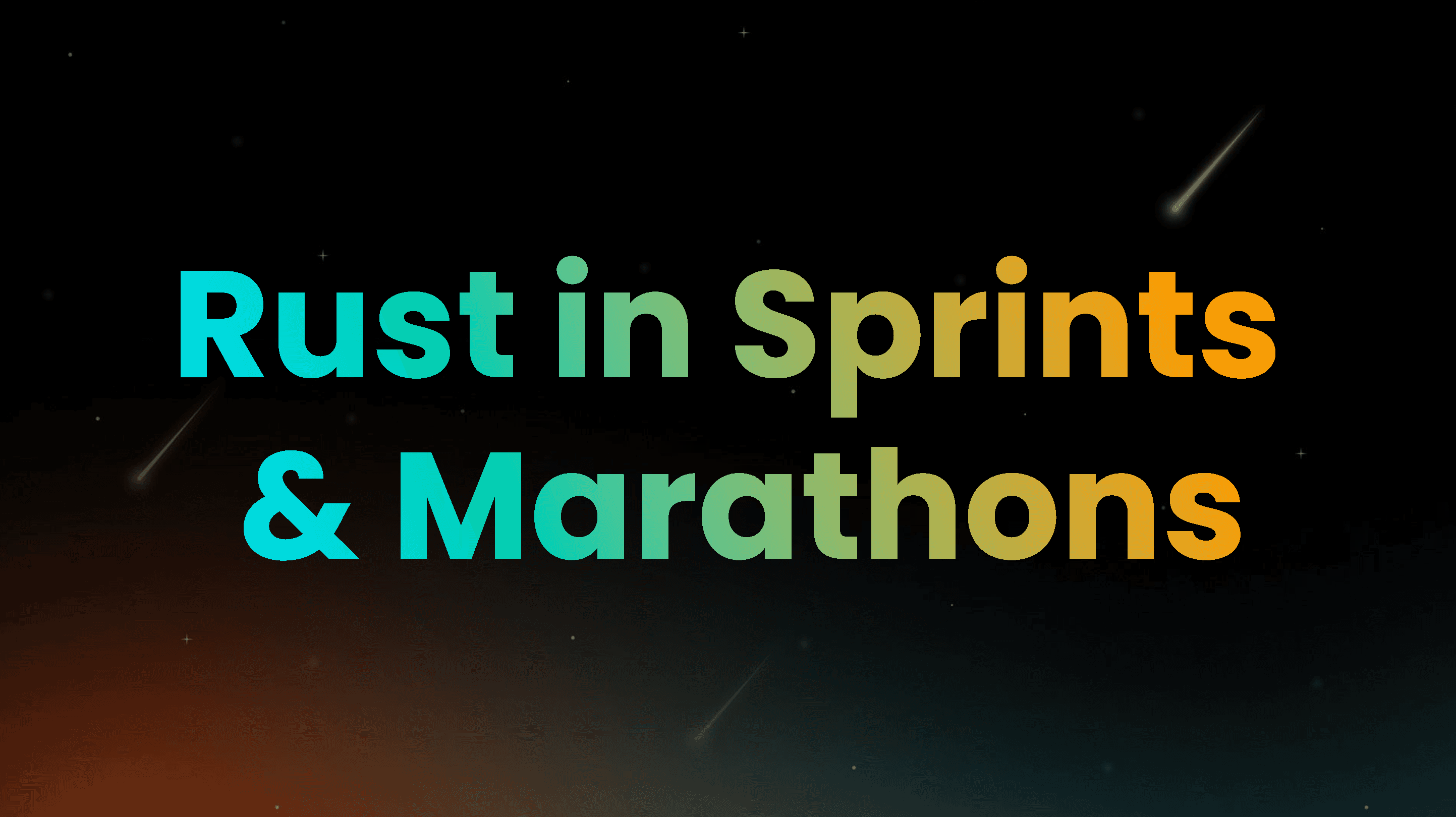 Using Rust in sprints and marathons